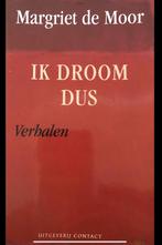 Ik droom dus.  Verhalen. Margriet de Moor., Boeken, Literatuur, Ophalen of Verzenden, Zo goed als nieuw, Nederland