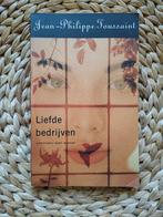 Jean-Philippe Toussaint - Liefde bedrijven, Boeken, Ophalen of Verzenden, Zo goed als nieuw, Nederland