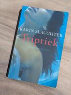 Karin Slaughter - Triptiek, Ophalen of Verzenden, Gelezen, Karin Slaughter