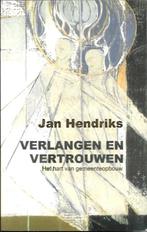 Verlangen en vertrouwen - Jan Hendriks, Ophalen of Verzenden, Zo goed als nieuw, Christendom | Protestants