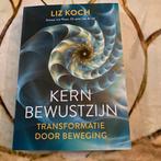 Kernbewustzijn: Transformatie door Beweging - Liz Koch, Boeken, Ophalen of Verzenden, Zo goed als nieuw, Spiritualiteit algemeen