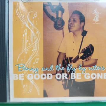 BENNY AND THE FLY-BY-NITERS  - BE GOOD OR BE GONE beschikbaar voor biedingen