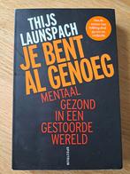 Je Bent Al Genoeg - Thijs Launspach, Ophalen of Verzenden, Zo goed als nieuw, Klinische psychologie, Thijs Launspach