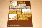 Jacob Olie. Amsterdam gefotografeerd 1860-1905., Boeken, Ophalen of Verzenden, 20e eeuw of later, Gelezen