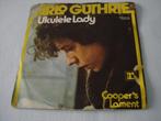 ARLO GUTHRIE - UKULELE LADY folk rock, Ophalen of Verzenden, 7 inch, Single