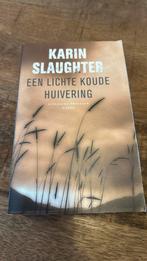 Karin Slaughter - Een lichte koude huivering, Ophalen of Verzenden, Zo goed als nieuw, Nederland, Karin Slaughter
