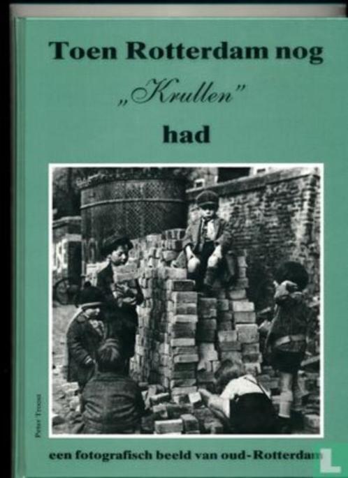 Toen Rotterdam nog krullen had., Boeken, Geschiedenis | Stad en Regio, Zo goed als nieuw, 20e eeuw of later, Ophalen of Verzenden