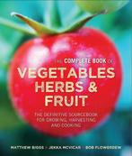 Complete Book of Vegetables, Herbs & Fruit 9780857833488, Ophalen of Verzenden, Zo goed als nieuw, Moestuin