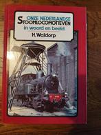 Onze Nederlandse Stoomlocomotieven - H. Waldorp, Ophalen of Verzenden, Gelezen, H. Waldorp, Trein