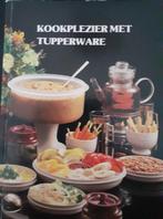 Kookplezier met Tupperware, Boeken, Kookboeken, Gelezen, Ophalen of Verzenden