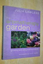 The aromatherapy garden Julia Lawless aromatherapie, Ophalen of Verzenden, Gelezen, Bloemen, Planten en Bomen