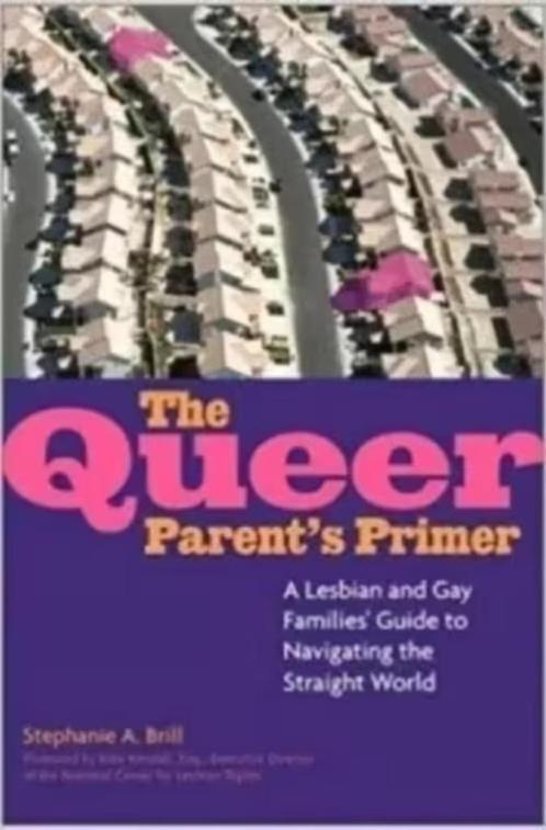 The Queer Parent's Primer - boek van Stephanie A. Brill, Boeken, Zwangerschap en Opvoeding, Zo goed als nieuw, Zwangerschap en Bevalling