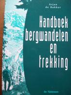 Handboek Bergwandelen en trekking, Lopen en Fietsen, Zo goed als nieuw, Verzenden, Arjan de Bakker