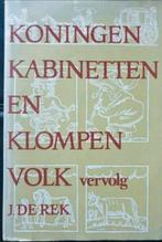J. de Rek - Koningen, kabinetten en klompenvolk, Boeken, 20e eeuw of later, J. de Rek, Ophalen of Verzenden, Zo goed als nieuw