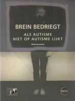 Brein bedriegt. Als autisme niet op autisme lijkt, Ophalen of Verzenden, Zo goed als nieuw, Peter Vermeulen, Geesteswetenschap