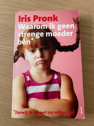 Waarom ik geen strenge moeder ben - Iris Pronk beschikbaar voor biedingen