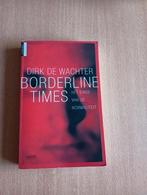 Dirk de Wachter - Borderline times, Dirk de Wachter, Maatschappij en Samenleving, Ophalen of Verzenden, Zo goed als nieuw