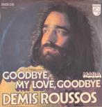 Demis Roussos,  Goodbye my love, goodbye . * Zie tekst., Ophalen, 1960 tot 1980, Zo goed als nieuw, Overige formaten