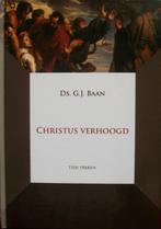 ds. G.J. Baan - Christus verhoogd - 10 preken, Boeken, Ophalen of Verzenden, Zo goed als nieuw, Christendom | Protestants