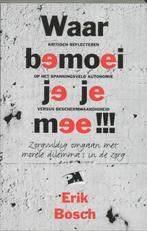 Waar bemoei je je mee!!! E. Bosch 9024416159, Ophalen of Verzenden, Zo goed als nieuw, Sociale psychologie, E. Bosch