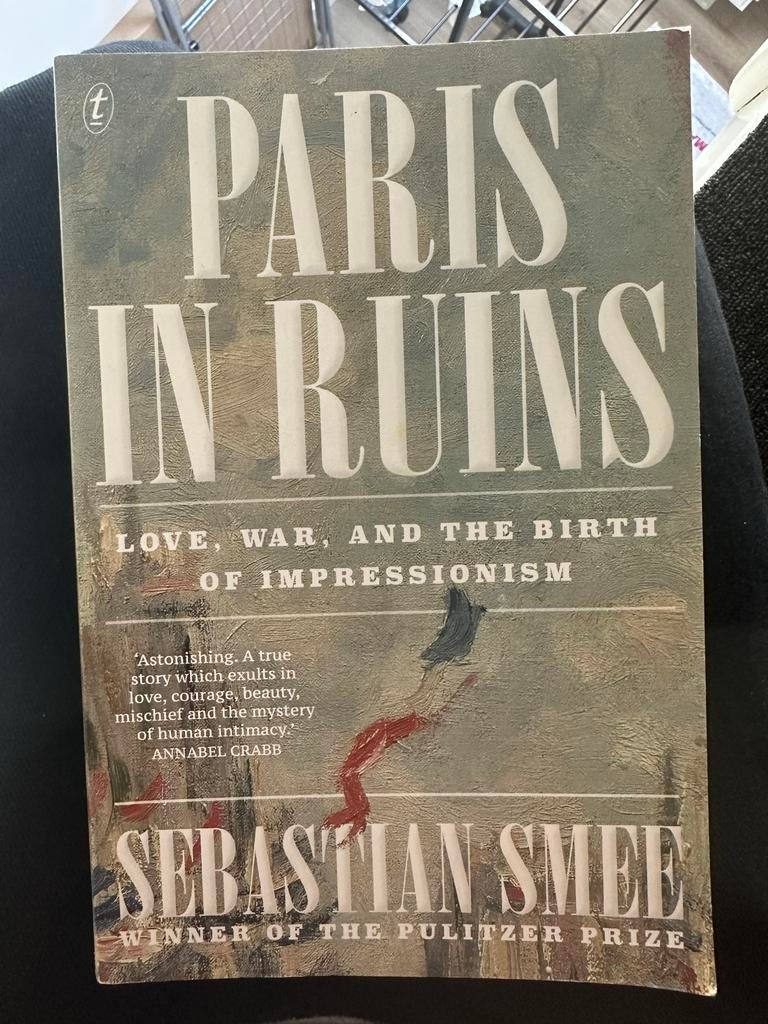 Paris in Ruins: Liefde, Oorlog en de Geboorte van Impression, Ophalen of Verzenden, 20e eeuw of later, Zo goed als nieuw, Europa