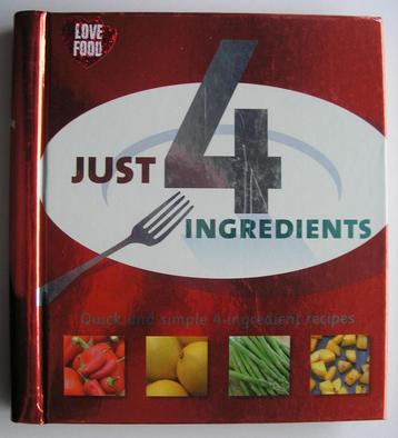 Recepten met 4 ingrediënten - Just 4 Ingredients beschikbaar voor biedingen