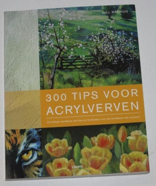 300 tips voor acrylverven - Gill Barron - 117953, Boeken, Hobby en Vrije tijd, Zo goed als nieuw, Tekenen en Schilderen, Ophalen of Verzenden