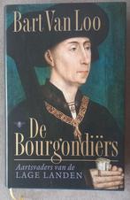 De Bourgondiërs - Aartsvaders van de Lage Landen, Bart van Loo, 15e en 16e eeuw, Ophalen of Verzenden, Zo goed als nieuw