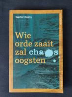 WIE ORDE ZAAIT ZAL CHAOS OOGSTEN - Walter Baets, Walter Baets, Ophalen of Verzenden, Management, Zo goed als nieuw