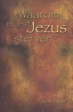 John Piper - Waarom moet Jezus sterven?, Boeken, Ophalen of Verzenden, Gelezen