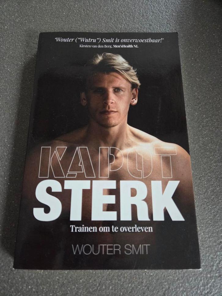 Kapot Sterk - Wouter Smit - Fitness boek, Boeken, Sportboeken, Zo goed als nieuw, Fitness, Ophalen of Verzenden