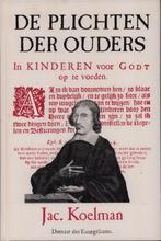De plichten der ouders J. Koelman 9789033101182, Boeken, Godsdienst en Theologie, Ophalen of Verzenden, Zo goed als nieuw, J. Koelman