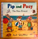 Axel Scheffler - Pip and Posy: The New Friend, Ophalen of Verzenden, Zo goed als nieuw, Axel Scheffler