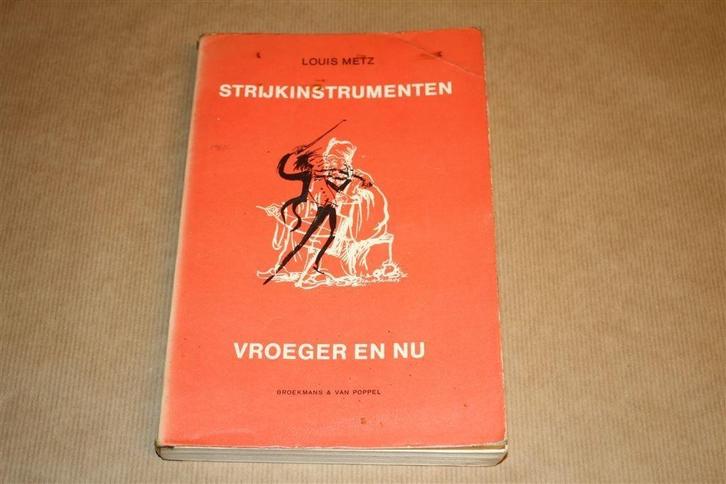 Boek. Strijkinstrumenten vroeger en nu. Louis Metz., Muziek en Instrumenten, Strijkinstrumenten | Violen en Altviolen, Gebruikt