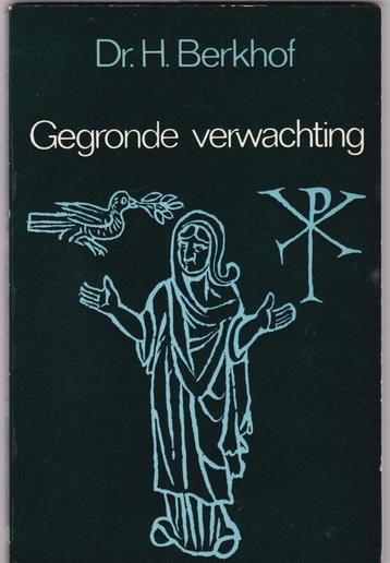 Berkhof, Dr. H. – Gegronde verwachting Schets christ toekoms beschikbaar voor biedingen