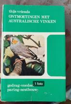 ONTMOETINGEN MET AUSTRALISCHE VINKEN, Ophalen of Verzenden, Gelezen, Vogels
