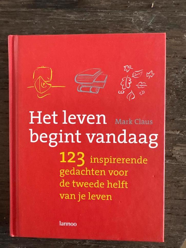 Het leven begint vandaag - Mark Claus, Boeken, Advies, Hulp en Training, Zo goed als nieuw, Ophalen of Verzenden