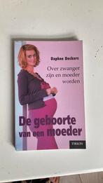 Daphne Deckers - De geboorte van een moeder, Ophalen of Verzenden, Zo goed als nieuw, Daphne Deckers