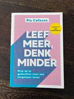 Leef Meer, Denk Minder - Pia Callesen, Boeken, Ophalen of Verzenden, Zo goed als nieuw