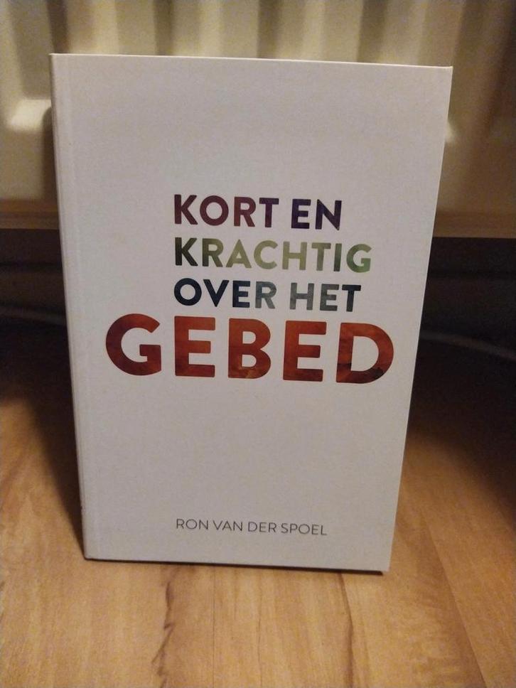 Kort en Krachtig over het Gebed - Ron van der Spoel, Boeken, Godsdienst en Theologie, Ophalen of Verzenden