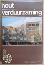 Houtverduurzaming - Stichting Centrum Hout  Auteurs : Sticht, Boeken, Ophalen of Verzenden, Zo goed als nieuw, Houtbewerking