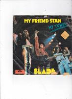 single Slade - My friend Stan, Cd's en Dvd's, Vinyl Singles, Ophalen of Verzenden, Gebruikt, 7 inch, Pop