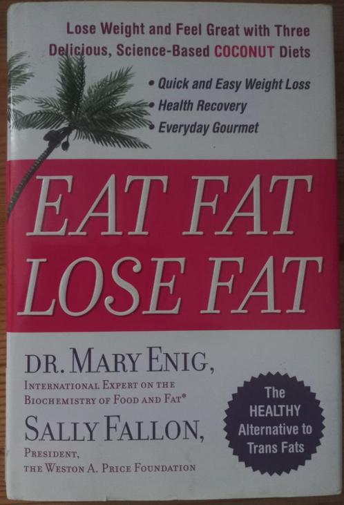 Eat fat lose fat - Dr. Mary Enig, Boeken, Gezondheid, Dieet en Voeding, Gelezen, Dieet en Voeding, Ophalen of Verzenden