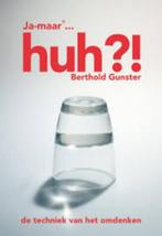 Bethold Gunster: Huh?! De techniek van het omdenken, Ophalen of Verzenden, Gelezen, Sociale psychologie, Berthold Gunster