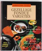 Gezellige fondue variaties (1993), Boeken, Kookboeken, Verzenden, Zo goed als nieuw