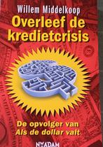 Overleef de kredietcrisis - Willem Middelkoop, Ophalen of Verzenden, Zo goed als nieuw, Geld en Beleggen, Willem Middelkoop