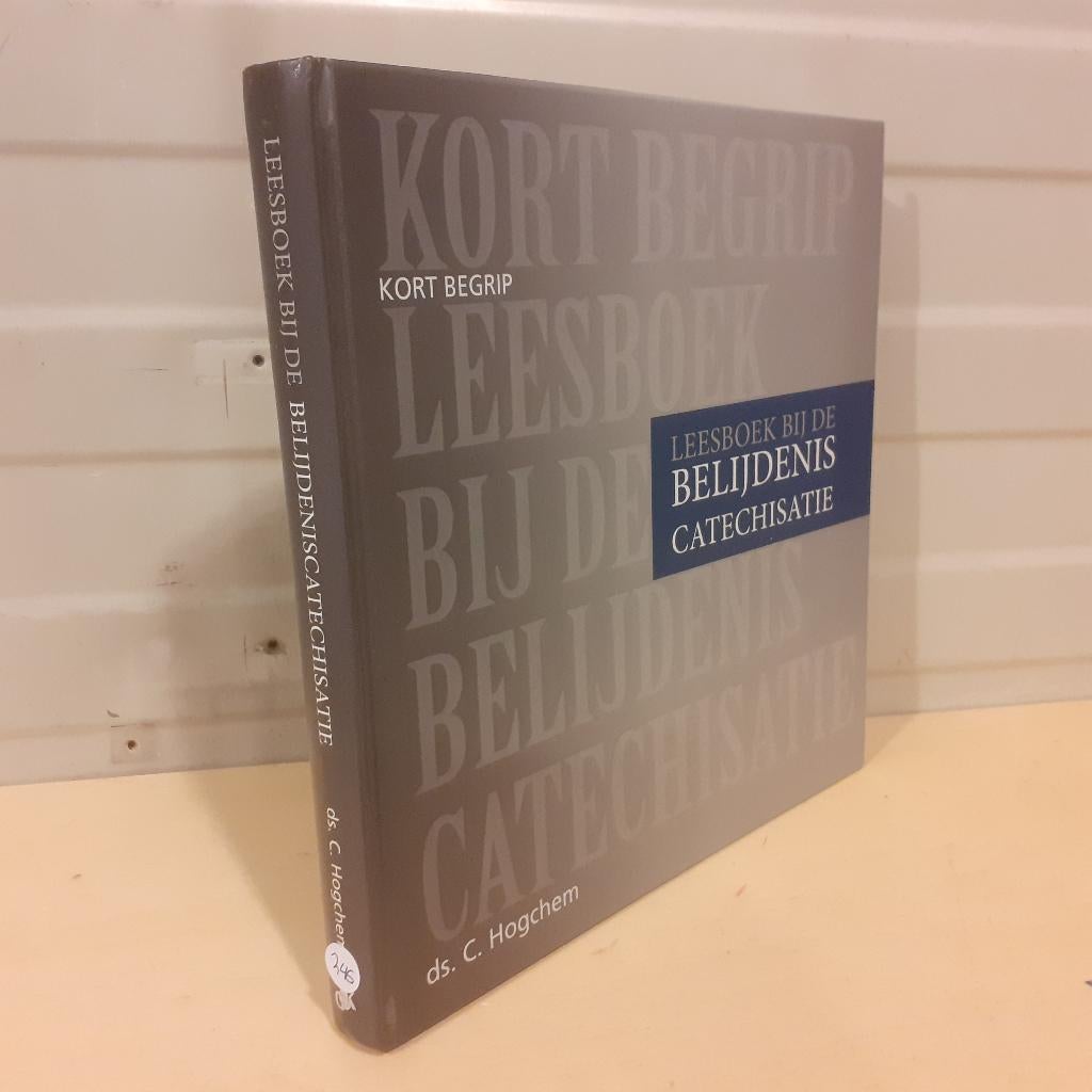 Nr. 246 Ds. C. Hogchem: Leesboek bij de belijdeniscatechisat, Boeken, Ds. C. Hogchem, Christendom | Protestants, Ophalen of Verzenden