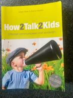 How2talk2kids Adele Faber, Elaine Mazlish, Boeken, Ophalen of Verzenden, Zo goed als nieuw