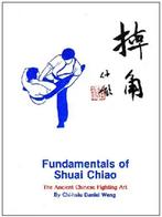 Fundamentals of Shuai Chiao the Ancient Chinese Fighting Art, Boeken, Sportboeken, Vechtsport, Zo goed als nieuw, Verzenden
