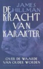 De Kracht Van Karakter Over de waarde van het ouder worden, Ophalen of Verzenden, Gelezen, James Hillman